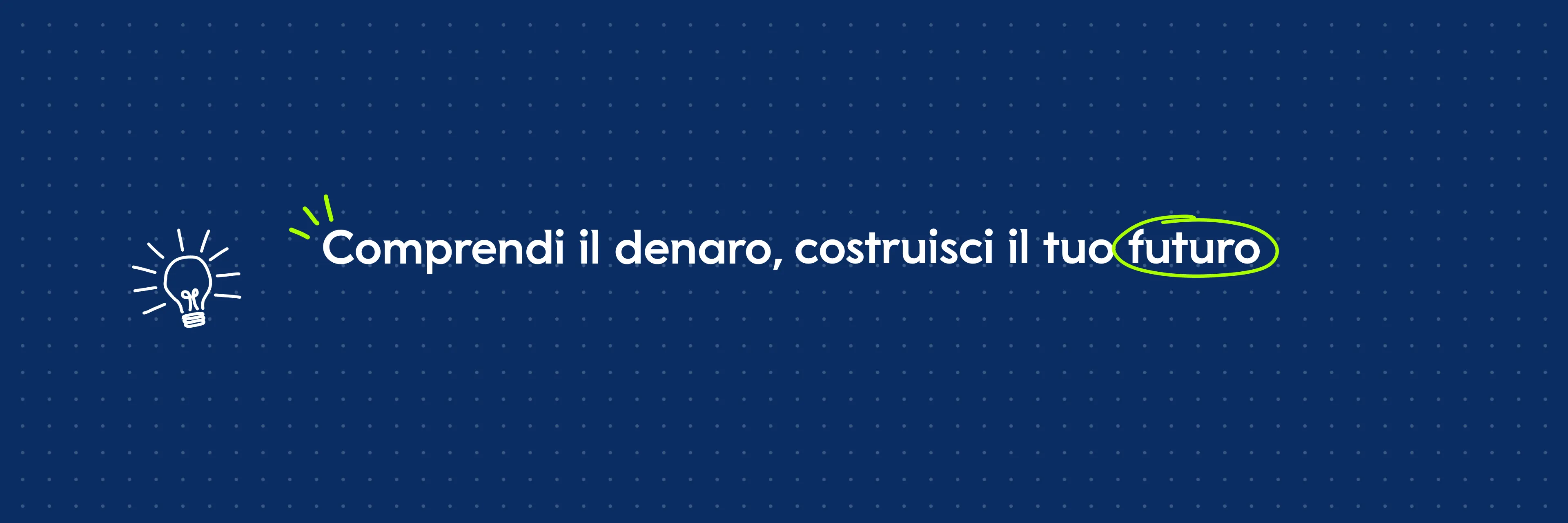Comprendi il denaro, costruisci il tuo futuro banner